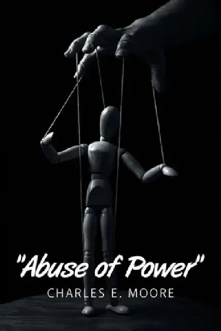"Abuse of Power" by Charles E. Moore