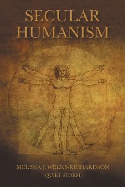 Secular Humanism by Melissa J. Weeks-Richardson