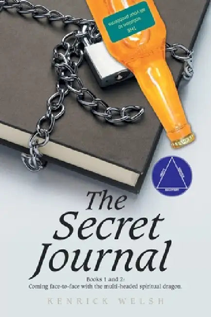 The Secret Journal: Books 1 and 2: Coming face-to-face with the multi-headed spiritual dragon. by Kenrick Welsh