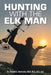 Hunting with The Elk Man by Dona Kordosky Ed D. M. S. B. S. a. a.