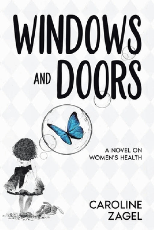 Windows and Doors: A Novel on Women's Health by Caroline Zagel