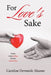 For Love's Sake: Poetry where feelings become words of love by Caroline Devenish-Meares