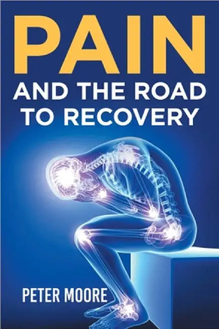 Pain and the Road to Recovery by Moore, Peter