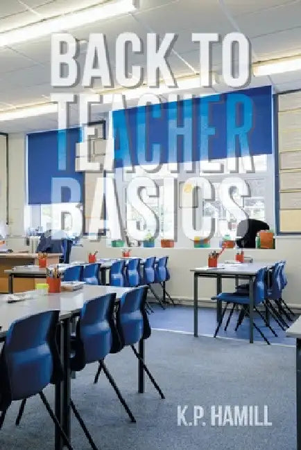 Back to Teacher Basics by K. P. Hamill