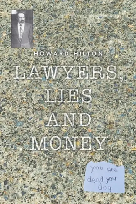 Lawyers, Lies and Money by Howard Hilton