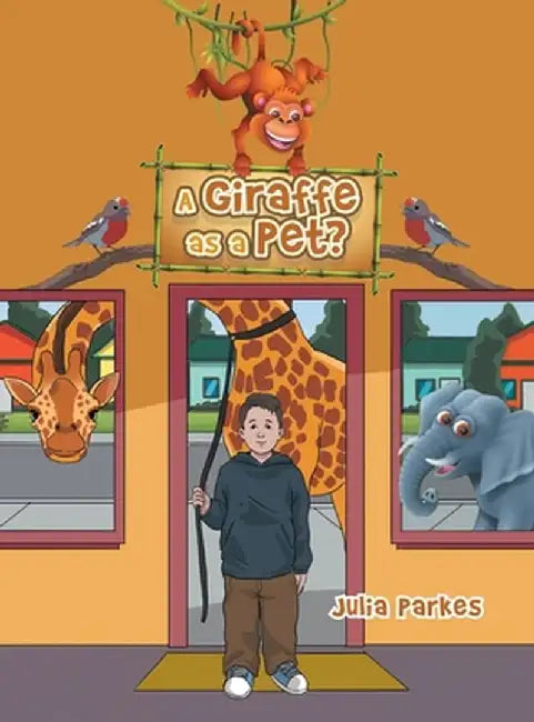 A Giraffe as a Pet? by Julia Parkes