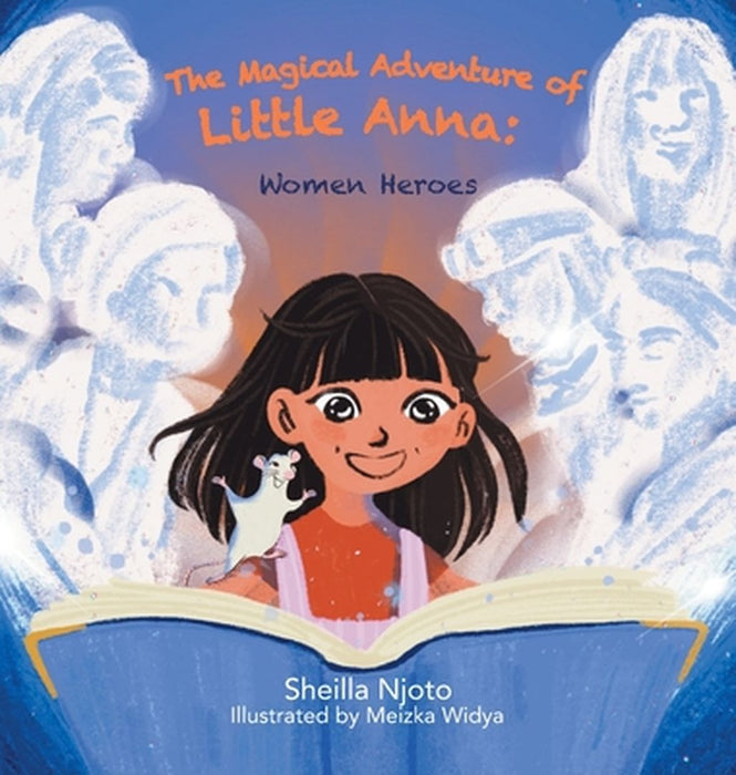 The Magical Adventure of Little Anna: Women Heroes by Sheilla Njoto