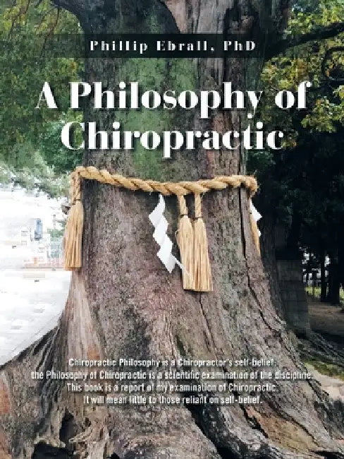 A Philosophy of Chiropractic by Phillip Ebrall