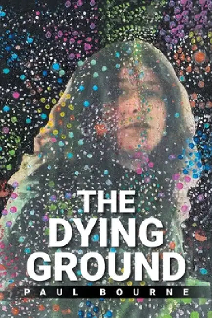 The Dying Ground by Paul Bourne