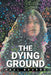 The Dying Ground by Paul Bourne