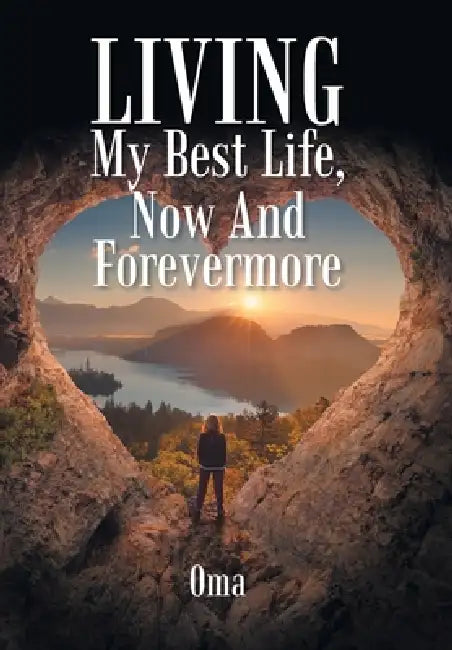 LIVING My Best Life, Now And Forevermore by Oma
