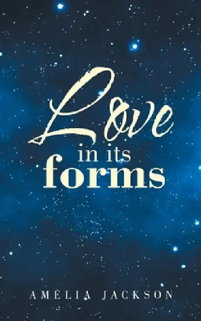 Love in its forms by Amelia Jackson