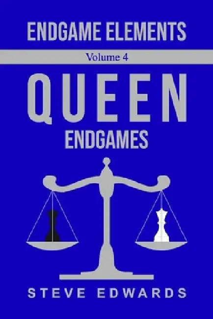 Endgame Elements Volume 4: Queen Endgames by Steve Edwards