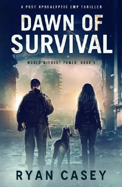 Dawn of Survival: A Post Apocalyptic EMP Thriller by Ryan Casey