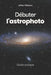 Débuter l'astrophoto: Guide pratique by Arthur Debons