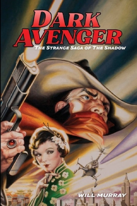 Dark Avenger: The Strange Saga of The Shadow by Joe DeVito