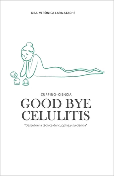 Good bye Celulitis: Descubre la técnica del cupping y su ciencia by Verónica Lara Atache