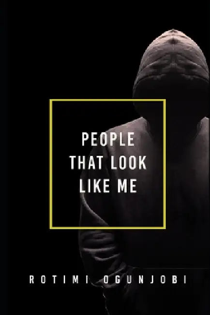 People That Look Like Me by Rotimi Ogunjobi