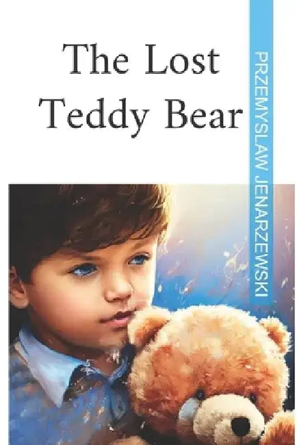The Lost Teddy Bear by Przemyslaw Jenarzewski