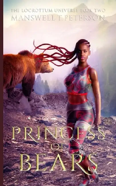 Princess of Bears: The Foundation by Manswell T. Peterson