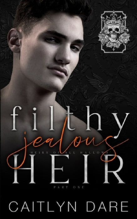 Filthy Jealous Heir: Part One: A brother's best friend dark bully romance by Caitlyn Dare
