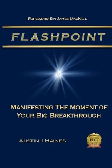 Flashpoint: Manifesting the Moment of your Big Breakthrough by Daphne Taylor Street, James MacNeil, Austin J. Haines