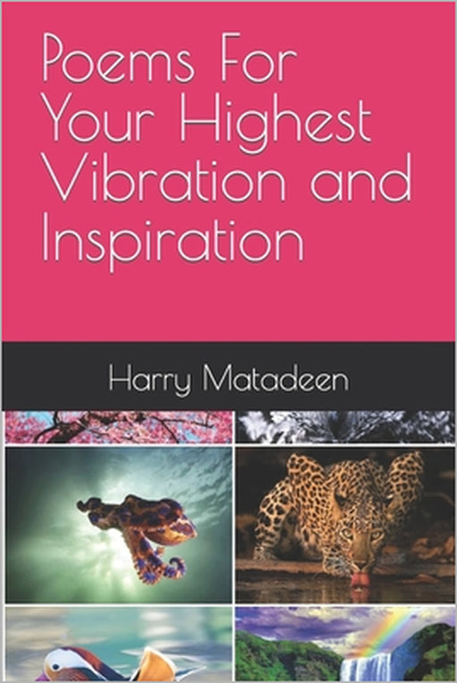 Poems For Your Highest Vibration and Inspiration by Harry Matadeen