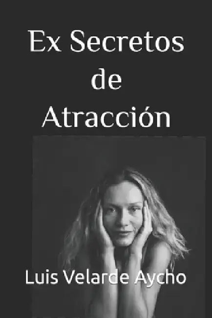 Ex Secretos de Atracción by Luis Alberto Velarde Aycho