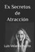 Ex Secretos de Atracción by Luis Alberto Velarde Aycho