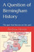 A Question of Birmingham History: The quiz that focuses on the past by Andrew Homer