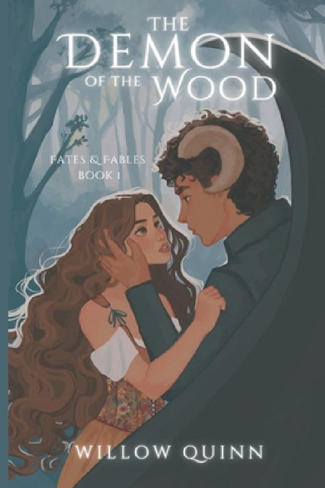 The Demon of the Wood: Fates & Fables Book 1 by Willow Quinn