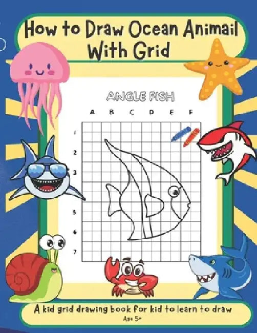 How to draw ocean life with grid: Activity book for kid to learn to draw cute stuff by Pele Activity Kid