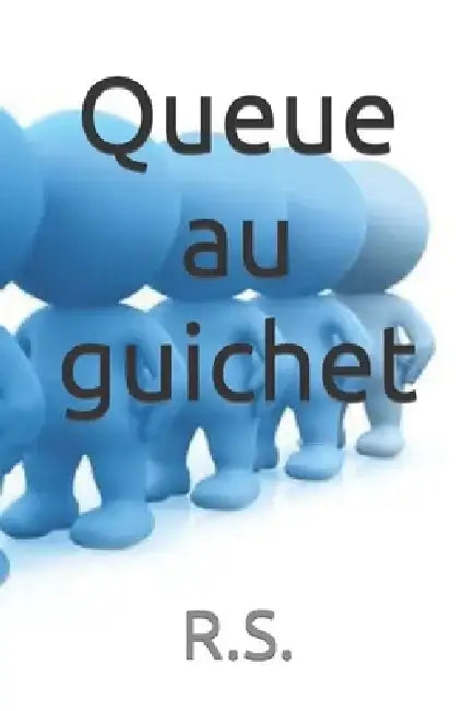 Queue au guichet by R. S.