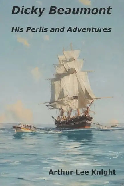 Dicky Beaumont: His Perils and Adventures by Brian Smith