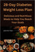 28-Day Diabetes Weight Loss Plan: Delicious and Nutritious Meals to Help You Reach Your Goals by John M. Flint