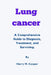 Lung Cancer: A Comprehensive Guide to Diagnosis, Treatment, and Surviving. by Harry M. Cooper