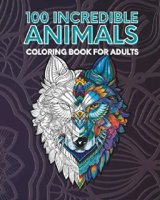 100 Incredible Animals Adult Coloring Book - Relaxation by Hb Editions
