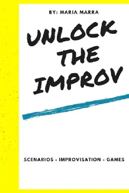Unlock The Improv by Maria Marra
