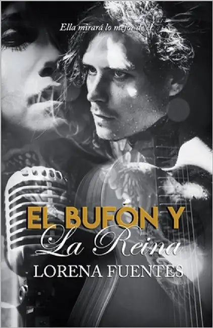 El Bufón y La Reina: Ella mirará lo mejor de él by Tapia, Isaura