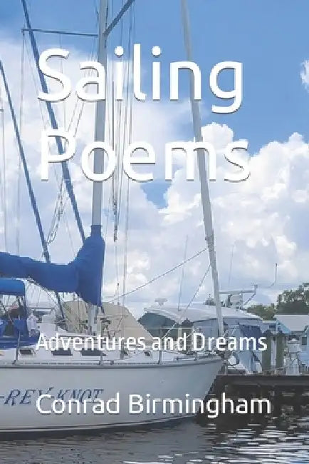 Sailing Poems: Adventures and Dreams by Conrad Birmingham