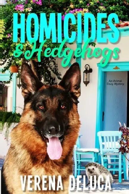 Homicides and Hedgehogs: an Animal Cozy Mystery by Verena DeLuca