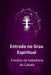 Entrada no Grau Espiritual: Trechos da Sabedoria da Cabala by Baruch Shalom Ashlag, Yehuda Leib Ashlag