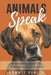 Animals Speak: What Animals Want You To Know: 10 Short Stories by Rommie Buhler
