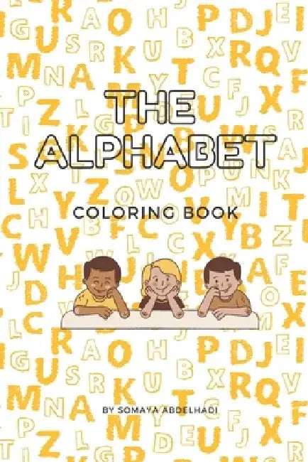 The Alphabet Coloring Book: Learn new exciting words and color your way through! by Somaya Abdelhadi