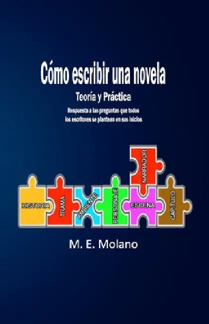 Cómo escribir una novela: Teoría y Práctica by M. E. Molano