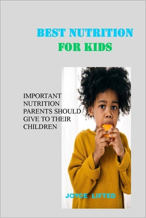 best nutrition for kids: important nutrition parents should give to their children by Joyce Lifted