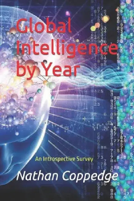 Global Intelligence by Year: An Introspective Survey by Nathan Coppedge