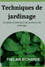 Techniques de Jardinage: Un guide simple pour les amateurs de jardinage by Richards, Thelma