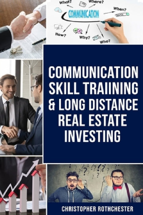 Communication Skill Training & Long distance Real Estate Investing by Christopher Rothchester
