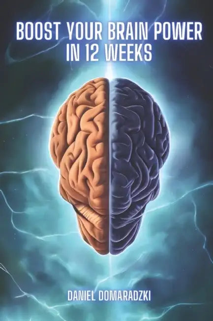 Boost Your Brain Power In 12 Weeks  by Domaradzki Daniel